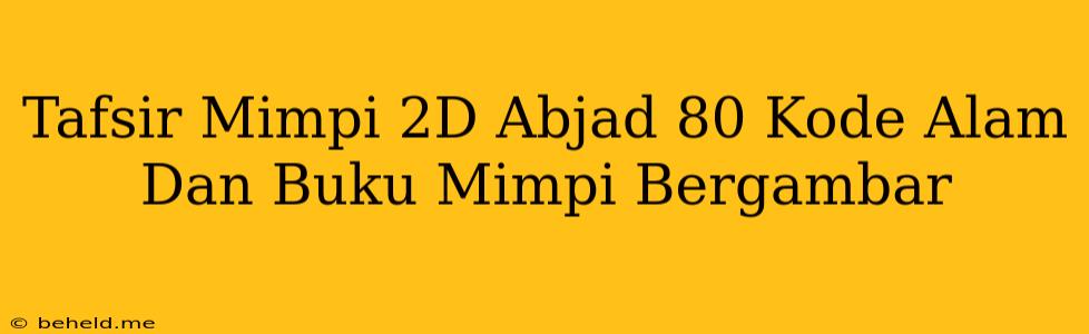 Tafsir Mimpi 2D Abjad 80 Kode Alam Dan Buku Mimpi Bergambar