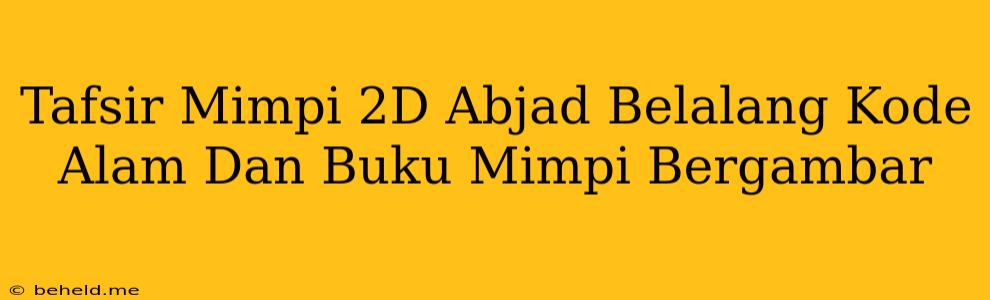 Tafsir Mimpi 2D Abjad Belalang Kode Alam Dan Buku Mimpi Bergambar