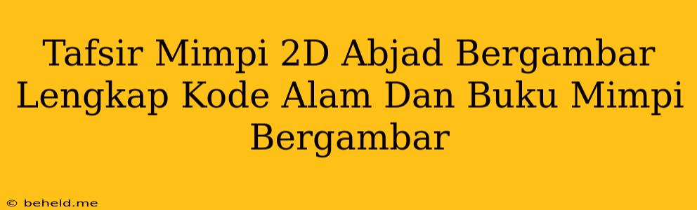 Tafsir Mimpi 2D Abjad Bergambar Lengkap Kode Alam Dan Buku Mimpi Bergambar