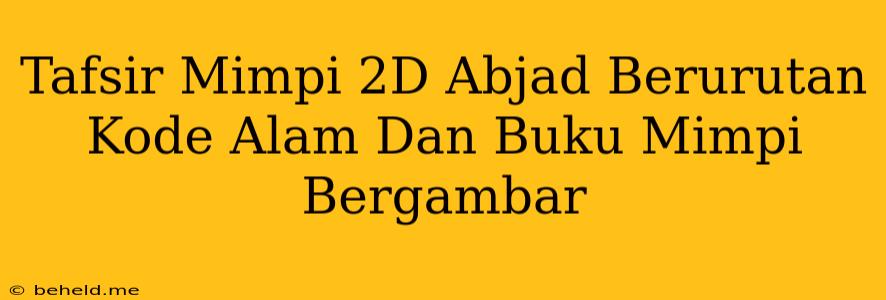 Tafsir Mimpi 2D Abjad Berurutan Kode Alam Dan Buku Mimpi Bergambar