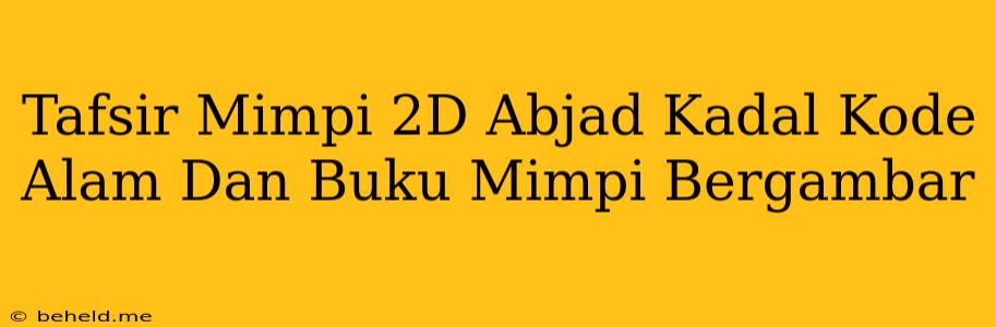 Tafsir Mimpi 2D Abjad Kadal Kode Alam Dan Buku Mimpi Bergambar