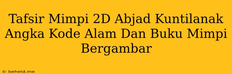 Tafsir Mimpi 2D Abjad Kuntilanak Angka Kode Alam Dan Buku Mimpi Bergambar