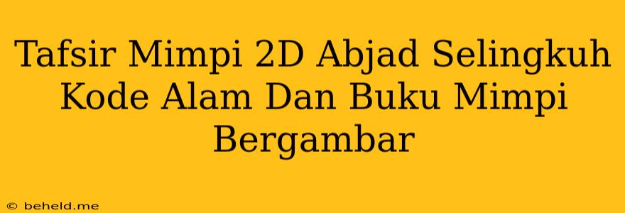 Tafsir Mimpi 2D Abjad Selingkuh Kode Alam Dan Buku Mimpi Bergambar