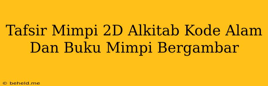 Tafsir Mimpi 2D Alkitab Kode Alam Dan Buku Mimpi Bergambar