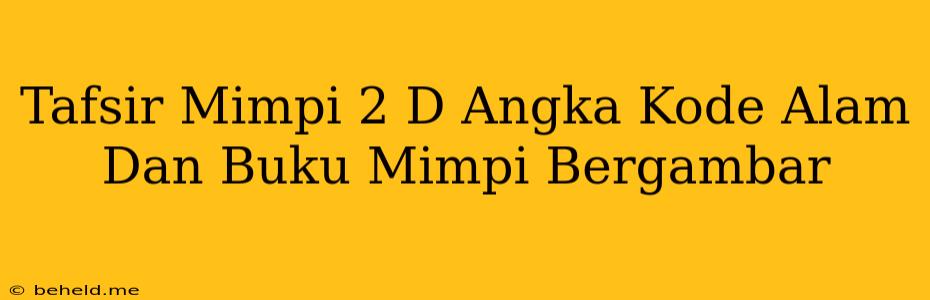 Tafsir Mimpi 2 D Angka Kode Alam Dan Buku Mimpi Bergambar