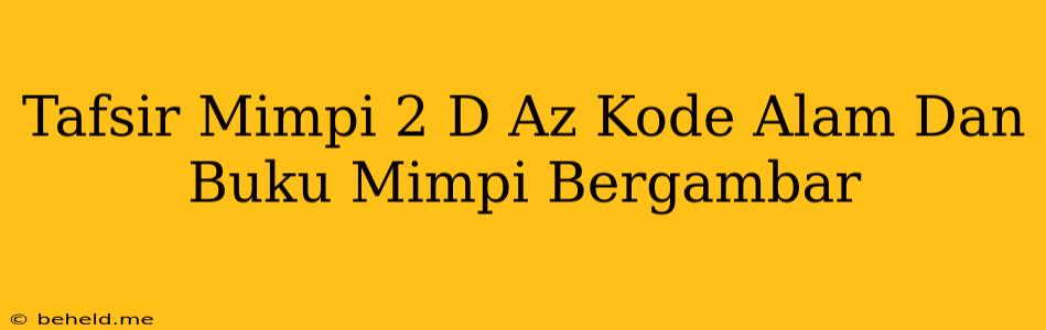 Tafsir Mimpi 2 D Az Kode Alam Dan Buku Mimpi Bergambar