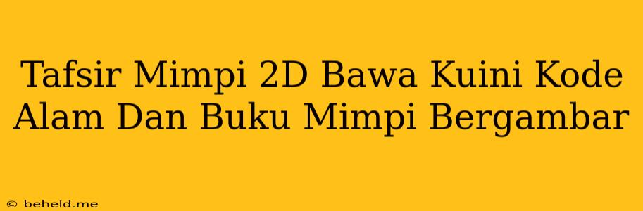 Tafsir Mimpi 2D Bawa Kuini Kode Alam Dan Buku Mimpi Bergambar