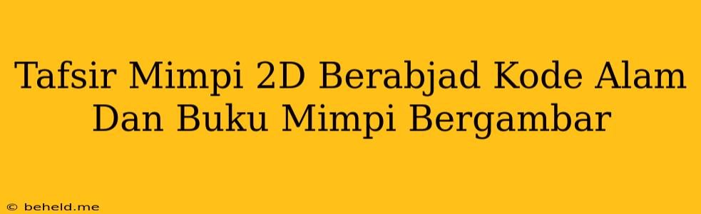 Tafsir Mimpi 2D Berabjad Kode Alam Dan Buku Mimpi Bergambar