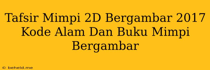 Tafsir Mimpi 2D Bergambar 2017 Kode Alam Dan Buku Mimpi Bergambar