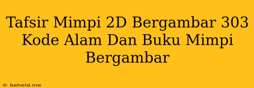 Tafsir Mimpi 2D Bergambar 303 Kode Alam Dan Buku Mimpi Bergambar