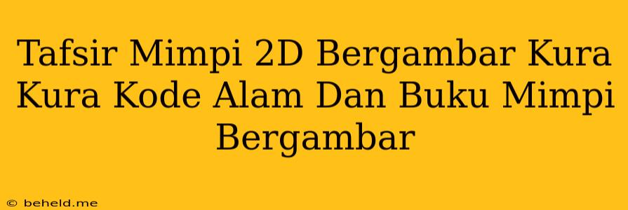 Tafsir Mimpi 2D Bergambar Kura Kura Kode Alam Dan Buku Mimpi Bergambar