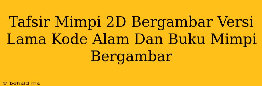 Tafsir Mimpi 2D Bergambar Versi Lama Kode Alam Dan Buku Mimpi Bergambar