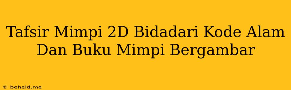 Tafsir Mimpi 2D Bidadari Kode Alam Dan Buku Mimpi Bergambar