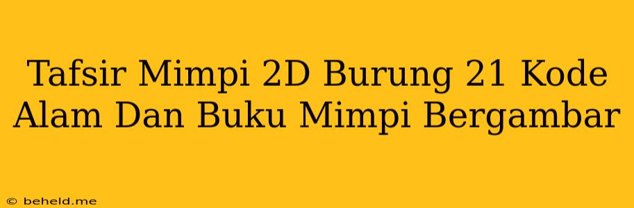 Tafsir Mimpi 2D Burung 21 Kode Alam Dan Buku Mimpi Bergambar