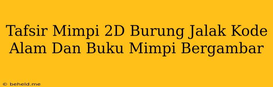 Tafsir Mimpi 2D Burung Jalak Kode Alam Dan Buku Mimpi Bergambar