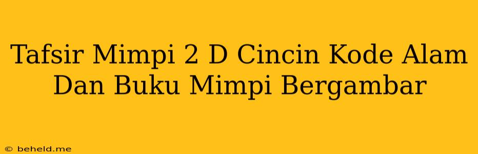 Tafsir Mimpi 2 D Cincin Kode Alam Dan Buku Mimpi Bergambar