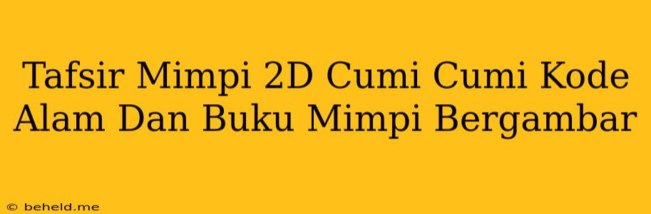 Tafsir Mimpi 2D Cumi Cumi Kode Alam Dan Buku Mimpi Bergambar