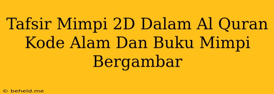 Tafsir Mimpi 2D Dalam Al Quran Kode Alam Dan Buku Mimpi Bergambar