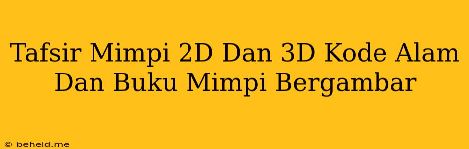 Tafsir Mimpi 2D Dan 3D Kode Alam Dan Buku Mimpi Bergambar