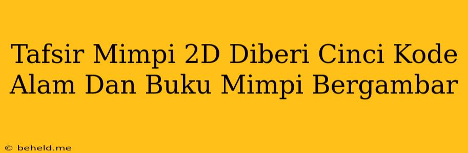 Tafsir Mimpi 2D Diberi Cinci Kode Alam Dan Buku Mimpi Bergambar