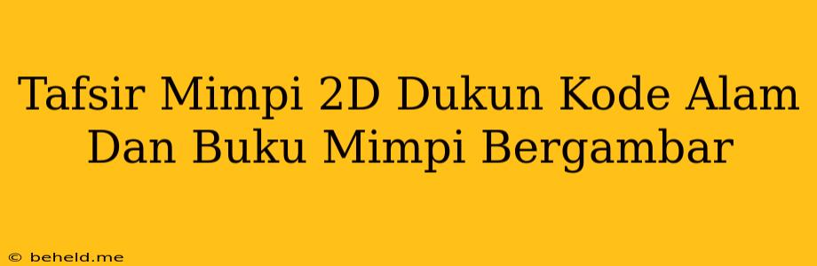 Tafsir Mimpi 2D Dukun Kode Alam Dan Buku Mimpi Bergambar