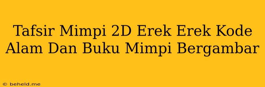 Tafsir Mimpi 2D Erek Erek Kode Alam Dan Buku Mimpi Bergambar