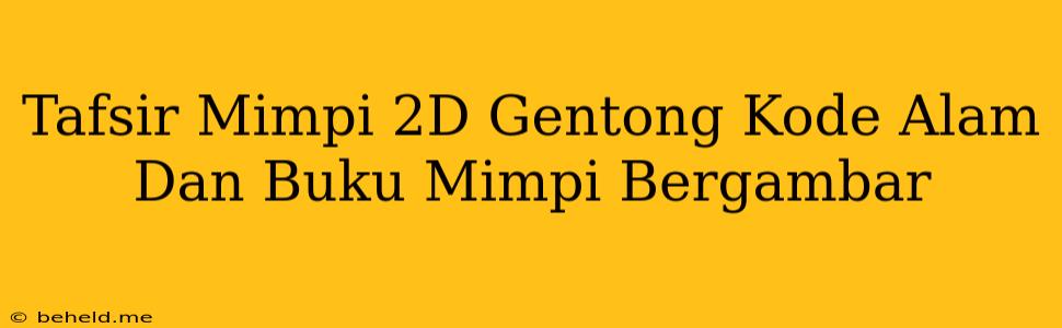 Tafsir Mimpi 2D Gentong Kode Alam Dan Buku Mimpi Bergambar