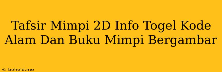 Tafsir Mimpi 2D Info Togel Kode Alam Dan Buku Mimpi Bergambar