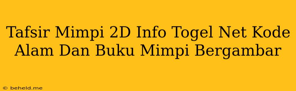 Tafsir Mimpi 2D Info Togel Net Kode Alam Dan Buku Mimpi Bergambar