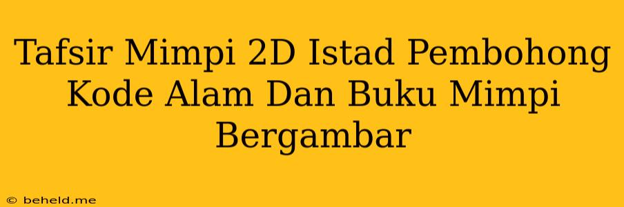 Tafsir Mimpi 2D Istad Pembohong Kode Alam Dan Buku Mimpi Bergambar