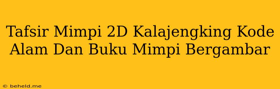 Tafsir Mimpi 2D Kalajengking Kode Alam Dan Buku Mimpi Bergambar