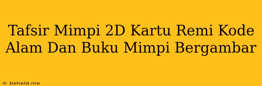 Tafsir Mimpi 2D Kartu Remi Kode Alam Dan Buku Mimpi Bergambar