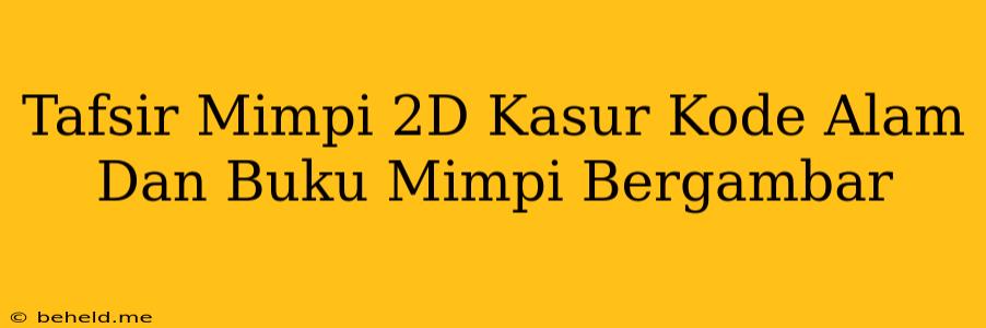 Tafsir Mimpi 2D Kasur Kode Alam Dan Buku Mimpi Bergambar