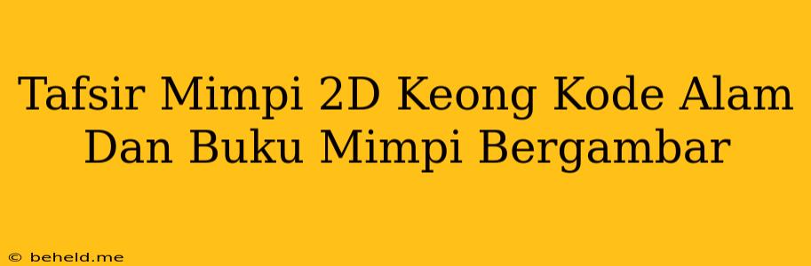 Tafsir Mimpi 2D Keong Kode Alam Dan Buku Mimpi Bergambar