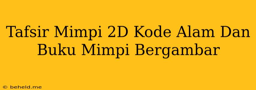 Tafsir Mimpi 2D Kode Alam Dan Buku Mimpi Bergambar