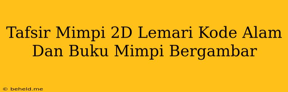 Tafsir Mimpi 2D Lemari Kode Alam Dan Buku Mimpi Bergambar