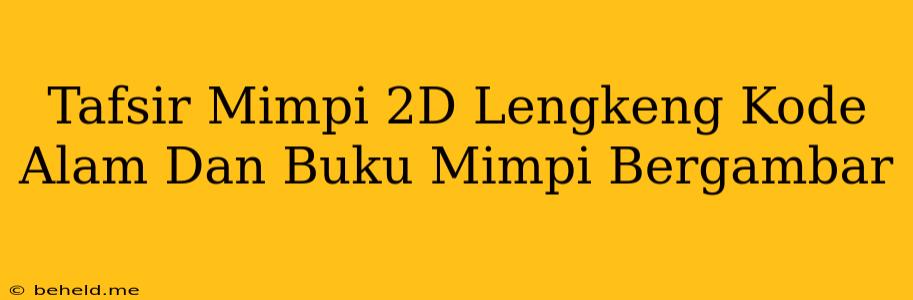 Tafsir Mimpi 2D Lengkeng Kode Alam Dan Buku Mimpi Bergambar