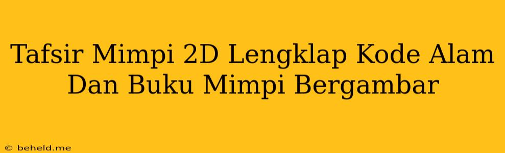 Tafsir Mimpi 2D Lengklap Kode Alam Dan Buku Mimpi Bergambar