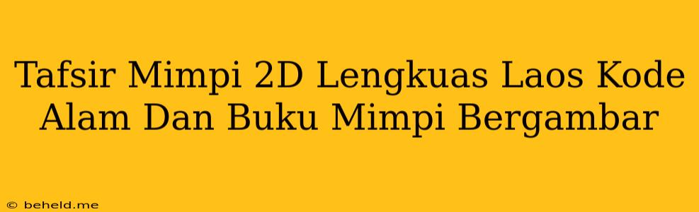 Tafsir Mimpi 2D Lengkuas Laos Kode Alam Dan Buku Mimpi Bergambar