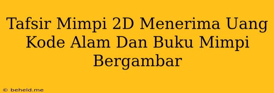 Tafsir Mimpi 2D Menerima Uang Kode Alam Dan Buku Mimpi Bergambar