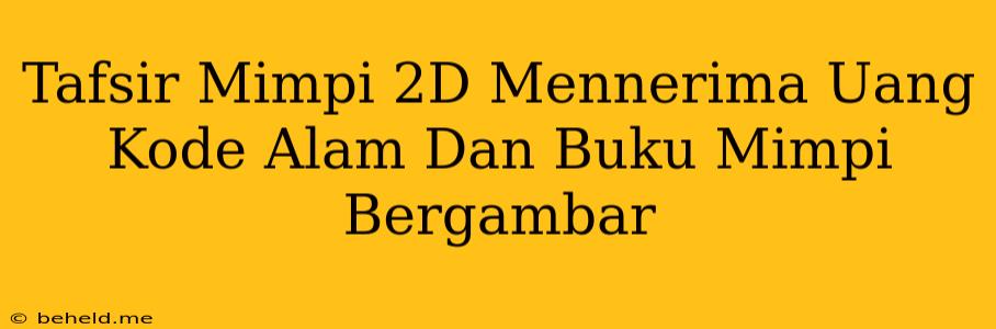 Tafsir Mimpi 2D Mennerima Uang Kode Alam Dan Buku Mimpi Bergambar