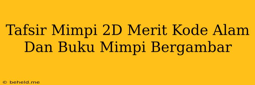 Tafsir Mimpi 2D Merit Kode Alam Dan Buku Mimpi Bergambar