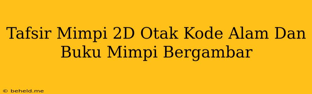 Tafsir Mimpi 2D Otak Kode Alam Dan Buku Mimpi Bergambar