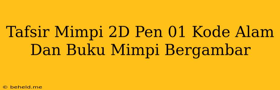 Tafsir Mimpi 2D Pen 01 Kode Alam Dan Buku Mimpi Bergambar