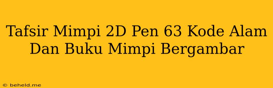 Tafsir Mimpi 2D Pen 63 Kode Alam Dan Buku Mimpi Bergambar