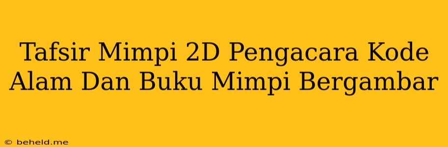 Tafsir Mimpi 2D Pengacara Kode Alam Dan Buku Mimpi Bergambar