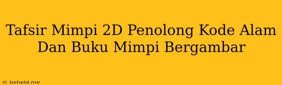 Tafsir Mimpi 2D Penolong Kode Alam Dan Buku Mimpi Bergambar