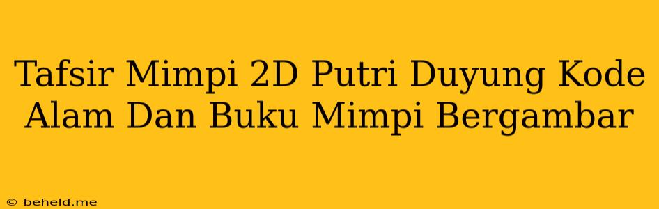 Tafsir Mimpi 2D Putri Duyung Kode Alam Dan Buku Mimpi Bergambar