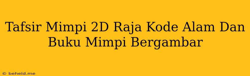 Tafsir Mimpi 2D Raja Kode Alam Dan Buku Mimpi Bergambar