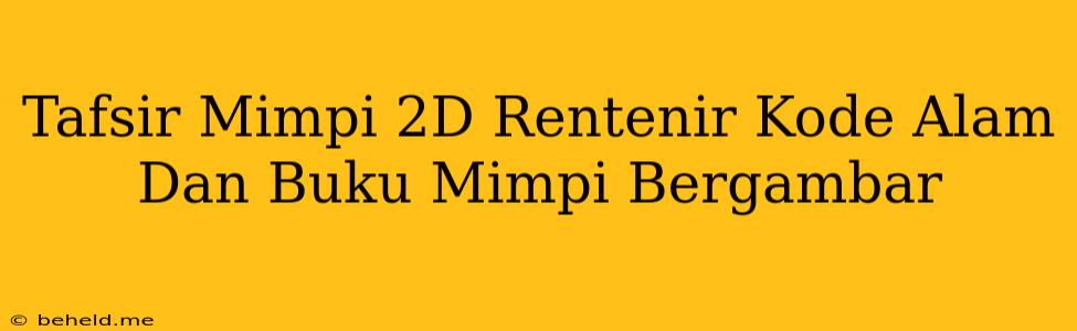 Tafsir Mimpi 2D Rentenir Kode Alam Dan Buku Mimpi Bergambar